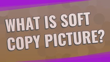 What is soft copy picture?