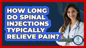 How Long Do Spinal Injections Typically Relieve Pain? - Orthopedic Support Network