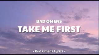 Bad Omens - Take Me First (Lyrics) 🎵