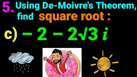 5. c) –2 –2√3 𝒊  Using De Moivre