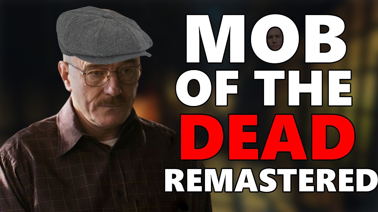 Mob Of The Dead REMASTERED YouTube