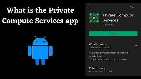 What is Private Compute Services app on Android Phones?