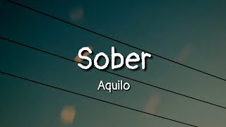 Aqiulo - Sober (lyrics)