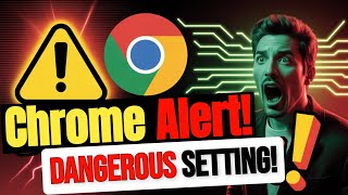 Disable These Chrome Settings Before You Regret It
