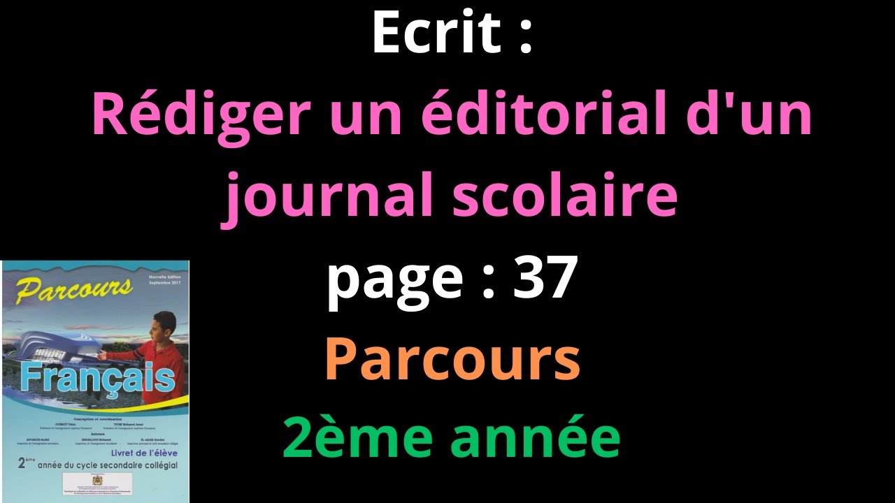 Ecrit : Rédiger un éditorial d'un journal scolaire/page : 37/Parcours