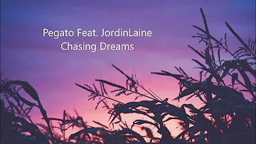 Pegato - Chasing Dreams (Feat. JordinLaine) (Lyrics)