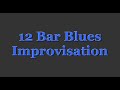 12 Bar Blues Improvisation