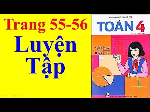 Video Toán Lớp 4 Trang 55 56 - Luyện Tập - youtube
