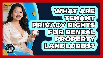 What Are Tenant Privacy Rights For Rental Property Landlords? - Passive Income Wizards