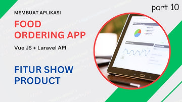 Membuat Aplikasi Pemesanan Makanan: Fitur Show Product di Halaman Order | Vue JS + Laravel [10/18]