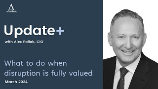 What to do when disruption is fully valued | Update+ March 2024