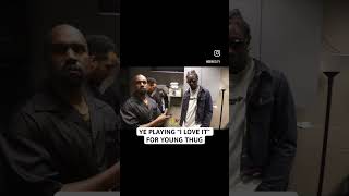YE Playing “I love it” For Young Thug @KARIUKIDENIED