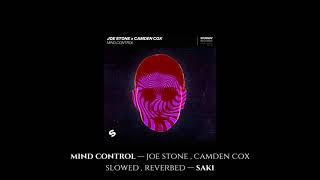 mind control — joe stone , camden cox : slowed , reverbed — saki