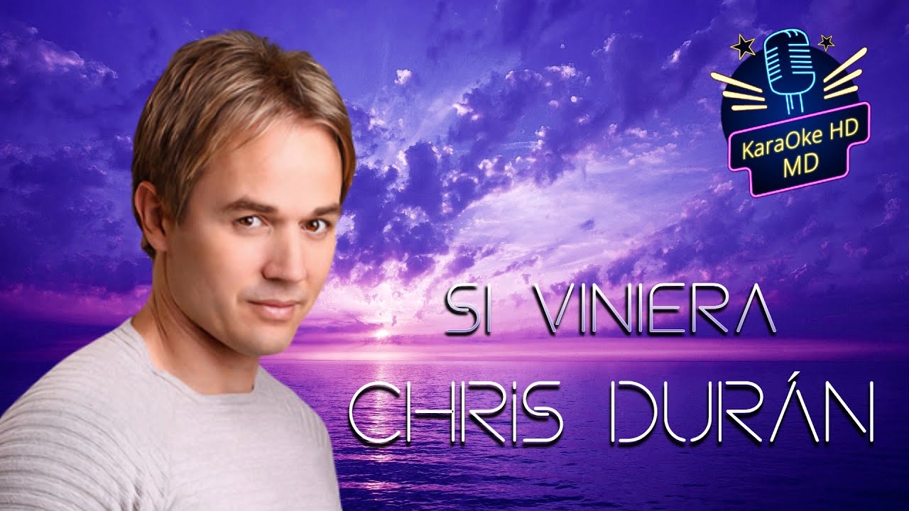 SI VINIERA - CHRIS DURÁN (KaraOke HD) 