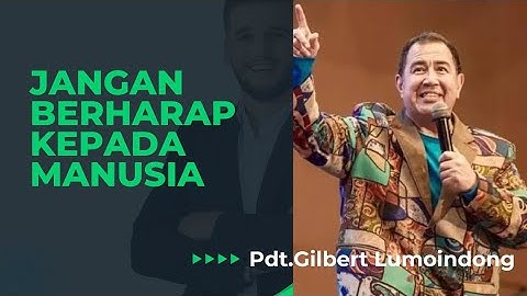 Pdt.Gilbert Lumoindong | JANGAN berharap kepada MANUSIA