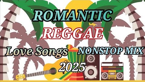 REGGAE LOVE SONGS 2025 | BEST OF ROMANTIC REGGAE LOVE SONGS 2025