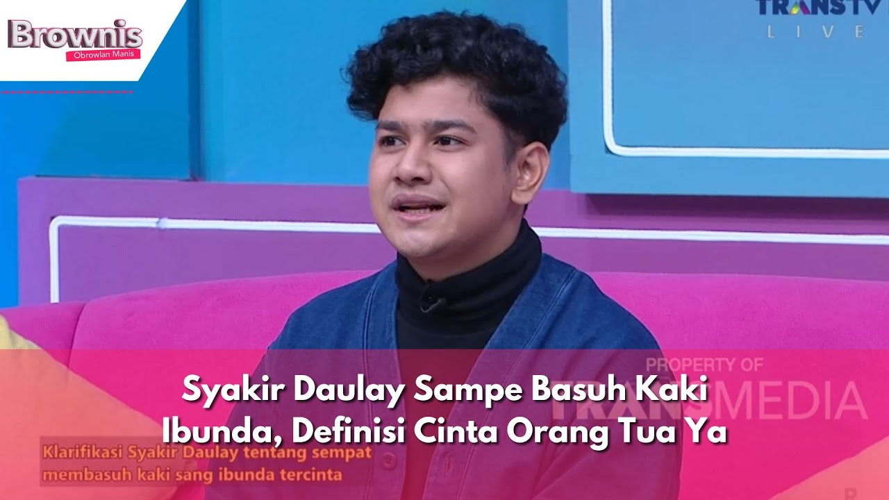 Syakir Daulay Sampe Basuh Kaki Ibunda, Definisi Cinta Orang Tua Ya | BROWNIS (19/03/24) P1