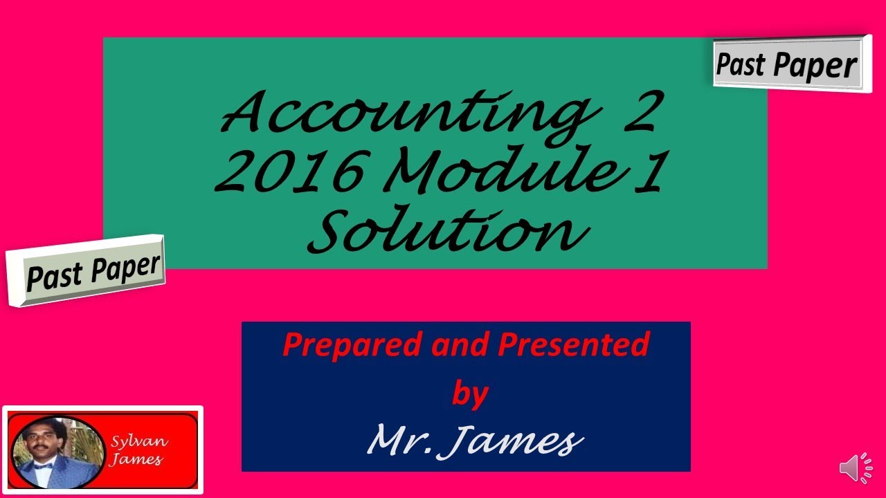 CAPE Accounting 2016 Unit 2 Paper 2 Module 1 - YouTube