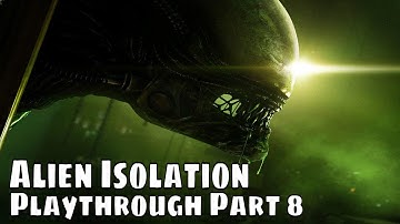 Alien Isolation First Playthrough PC Gameplay Scary Moments Part 8