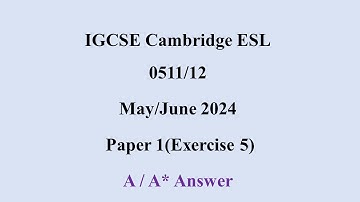 IGCSE ESL: Exercise 5: May 2024 (5011/12)