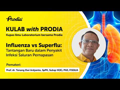 KULAB with PRODIA Seri 1 2026: Influenza vs Superflu: Tantangan Penyakit Infeksi Saluran Pernapasan