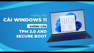 Cách vượt lỗi TPM 2.0 khi cài đặt Windows 11 trên LAPTOP ĐỜI CŨ