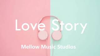 Download Lagu No Copyright Music || Love Story || Mellow Music Studios