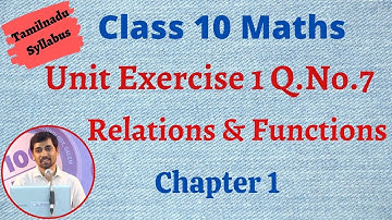 TN New Syllabus 10th Maths  Chapter 1 Relations And Functions Unit Exercise 1 Q.no.7