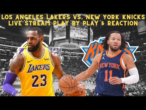 Los Angeles Lakers Vs New York Knicks LIVE Play By Play & Reaction