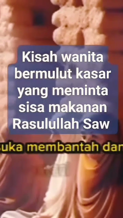 #kisah wanita ber mulut kasar yang meminta makanan sisa rasulullah Saw #