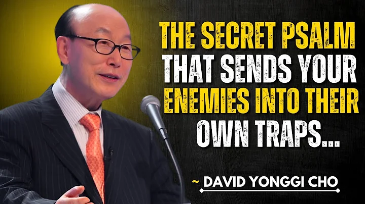 THE SECRET PSALM THAT SENDS YOUR ENEMIES  INTO THEIR OWN TRAPS || ~ DAVID YONGGI CHO