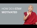 How Do I Stay Motivated? with Yongey Mingyur Rinpoche