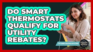 Do Smart Thermostats Qualify For Utility Rebates?