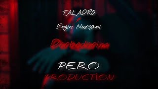 Engin Nurşani & Taladro - Derbederim (Prod. By PeroMusic Mix)