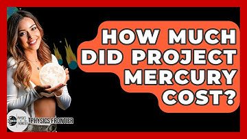 How Much Did Project Mercury Cost? - Physics Frontier