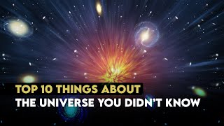 10 Things About The Universe You Didn’t Know