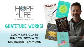 Gratitude Works! Dr. Robert Emmons at Hope4Life June 20, 2020
