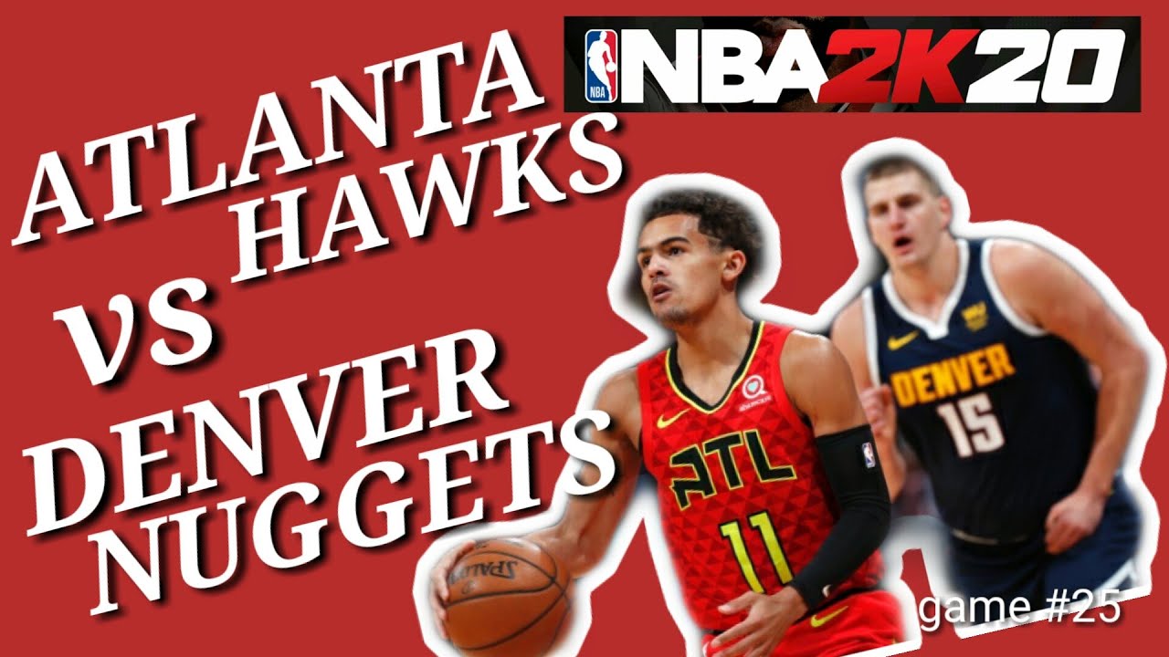DENVER NUGGETS VS ATLANTA HAWKS GAME 26 NBA 2K20 MOBILE GAMES YouTube