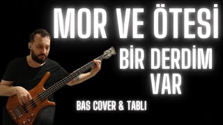 mor ve ötesi - Bir Derdim Var  (Bass Cover + Tablı) Resimi