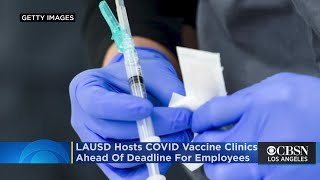 LAUSD Hosts COVID Vaccine Clinics Ahead Of Deadline For Employees