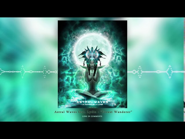 Astral Waves (feat. Lydia) - Forest Wanderer