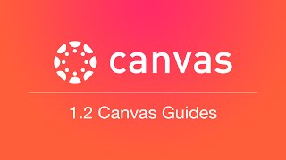 1.2 Canvas Guides (Unit 1 Getting Started)