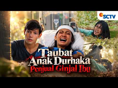 FTV SCTV Flavio Zaviera dan Naufal Samudra | Taubat Anak Durhaka Penjual Ginjal Ibu