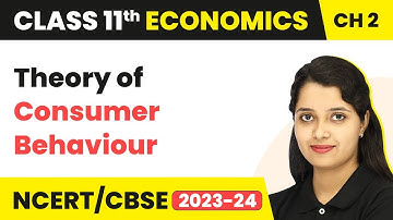 Consumer Behaviour - Theory of Consumer Behaviour | Class 11 Economics