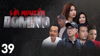 [Phim Việt Nam] LỜI NGUYỀN DOMINO || Tập 39 || Phim hình sự, hành động, lôi cuốn