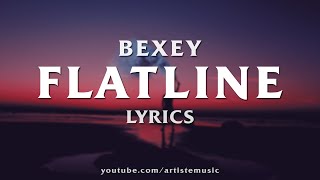 BEXEY - FLATLINE (Lyrics Video)