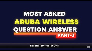 Deel 3 - Interviewvragen en antwoorden voor Aruba Wireless | Aruba Wireless #arubanetworks #cisco...