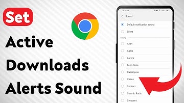 How To Set Chrome Active Downloads Notification Sound On Android (Updated)