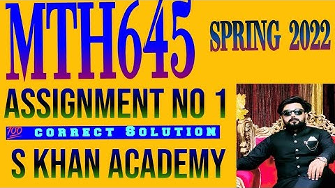MTH645 ASSIGNMENT NO 1 CORRECT SOLUTION SPRING 2022 |FUZZY SETS ||S KHAN ACADEMY||