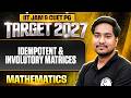 Idempotent &amp; Involuntary Matrices | IIT JAM Mathematics | IIT JAM &amp; CUET PG 2027 | PW